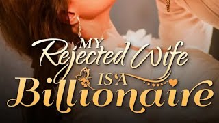 My Rejected Wife Is A Billionaire Movie Review [upl. by Ennasor]