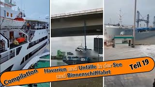 Compilation Havarien und Unfälle in der See und Binnenschifffahrt  Teil 19 [upl. by Terraj318]