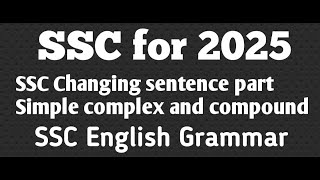 SSC changing sentence four 2025 exam simple complex and compound part 2 [upl. by Airdni405]