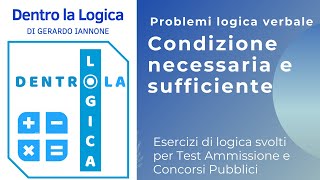 Esercizi logica svolti Condizione necessaria amp sufficiente test medicina concorsi sanitarie [upl. by Goran338]