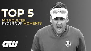 Top 5  Ian Poulters Best Ryder Cup Moments  Golfing World [upl. by Marrilee822]