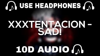 XXXTENTACION 10D AUDIO SAD  Use Headphones 🎧  10D SOUNDS [upl. by Ilahsiav]