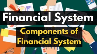 Financial System Explained  Indian Financial System  Four Components of Financial System  Meaning [upl. by Forest421]