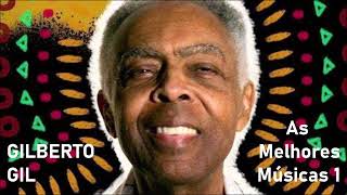 GILBERTO GIL  As Melhores Músicas 1 [upl. by Krispin]