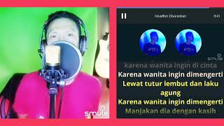 karena wanita ingin dimengerti  ada band karaoke duet smule cover [upl. by Zulch]