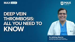 Deep Vein Thrombosis Symptoms Causes Treatment │ Dr Achintya Sharma│ Max Hospital Shalimar Bagh [upl. by Annairt]