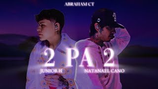 2 PA 2NATANAEL CANO X JUNIOR H [upl. by Aehcim]