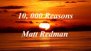 10 000 Reasons by Matt Redman with Lyrics [upl. by Tonia44]