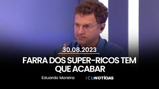 É preciso acabar com a farra Superricos devem pagar mais impostos [upl. by Kareem937]