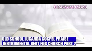 30 MINS 3 IN 1 LUGANDA GOSPEL PRAISE INSTRUMENTAL BEAT FOR CHURCH PART 2 InspireWithPastorMoses [upl. by Jard]