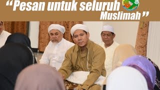 PESAN HABIB SEGAF BAHARUN UNTUK SELURUH MUSLIMAH [upl. by Rosenthal532]