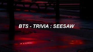 BTS 방탄소년단 Trivia 轉  Seesaw Easy Lyrics [upl. by Nelleoj548]