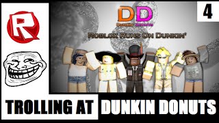 ROBLOX Trolling at Dunkin Donuts 4 [upl. by Hardwick7]