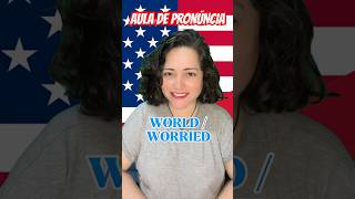 PRONÚNCIA DE “WORLD” E “WORRIED” aprendaingles professoradeingles inglês [upl. by Noynek523]