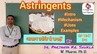 Astringents  Introduction Mechanism Uses Examples  IPC  BP 104T [upl. by Sculley]