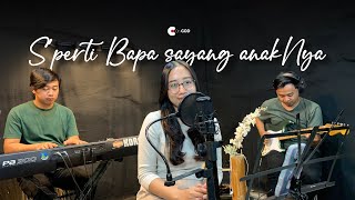 Sperti Bapa sayang anakNya  Cover  fgd project saatteduh [upl. by Ollopa]