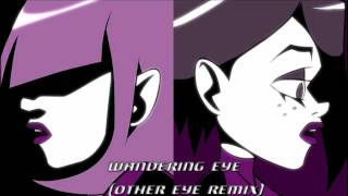 Wandering Eye Other Eye Remix [upl. by Dyun657]