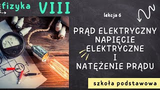 Fizyka 8 Lekcja 6  Prąd elektryczny Napięcie elektryczne i natężenie prądu [upl. by Kilian]