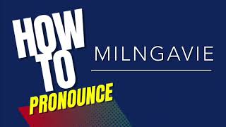 How to pronounce MILNGAVIE [upl. by Celestyn233]