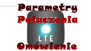 Parametry LTE znaczenie I ICH WPŁYW NA PRĘDKOŚĆ [upl. by Perreault]