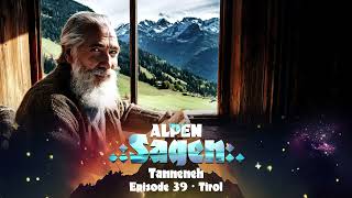 Alpensagen  Episode 39  Tanneneh Tirol [upl. by Amis]