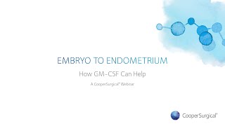 Embryo to Endometrium  How GMCSF Can Help [upl. by Cinom780]