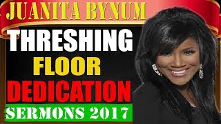 Juanita Bynum 11292017  Threshing Floor Dedication [upl. by Oira154]