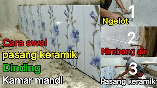 Cara awal pemasangan keramik dinding kamar mandi  Pemula wajib tau cara ini [upl. by Harp]