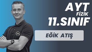 EĞİK ATIŞ HAREKETİ KONU ANLATIMI VE SORU ÇÖZÜMÜ AYT FİZİK  11SINIF FİZİK [upl. by Anayd253]