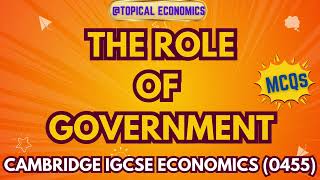 THE ROLE OF GOVERNMENT MCQs  SOLVED PAST PAPER QUESTIONS  IGCSE ECONOMICS 0455 [upl. by Clarabelle]