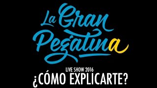 26 La Gran Pegatina  ¿Cómo Explicarte Live 2016 [upl. by Shawnee266]