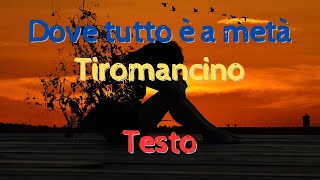 Dove tutto è a metà  Tiromancino  Testo [upl. by Rediah]