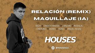 RELACIÓN REMIX X MAQUILLAJE IA MASHUP  DJ Houses Mix [upl. by Oicafinob]