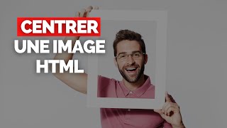 Comment Centrer une Image en HTML  TUTORIEL [upl. by Quintie]