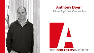 Anthony Doerr on All The Light We Cannot See  John Adams Institute [upl. by Virginia]