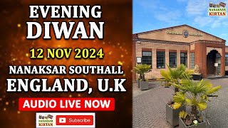 🔴 LIVE  SOUTHALL ENGLAND UK  12 NOV 2024  EVENING DIWAN  NANAKSAR KIRTAN [upl. by Suivatra]