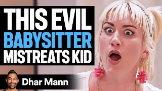 EVIL BABYSITTER Mistreats KID What Happens Next Is Shocking  Dhar Mann [upl. by Eimas]