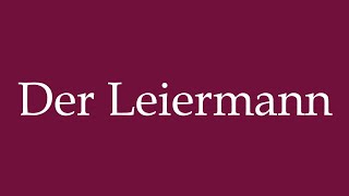 How to Pronounce Der Leiermann The Lyre Man Correctly in German [upl. by Elvira]