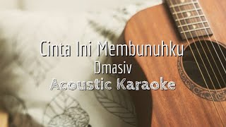 Cinta Ini Membunuhku  Dmasiv  Acoustic Karaoke [upl. by Losyram170]