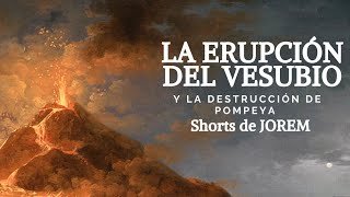 La Erupción del Vesubio y la Destrucción de Pompeya 🌋🔥🏛️ Shorts cortos JOREM 🎬 [upl. by Decima]