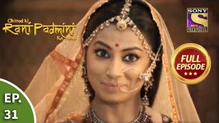 Ep 31  Padmini Gets Challenged  Chittod Ki Rani Padmini Ka Johur  Full Episode [upl. by Randal284]