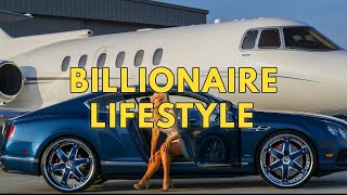 Billionaire Lifestyle  Life Of Billionaires amp Rich Lifestyle  Motivation 1 [upl. by Amalbena]