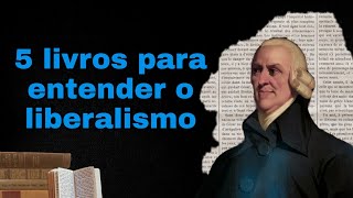 Livros para entender o Liberalismo [upl. by Nirag126]