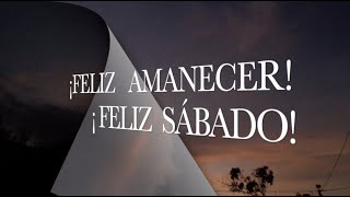 FELIZ AMANECER FELIZ SÁBADO 116 [upl. by Delanie]