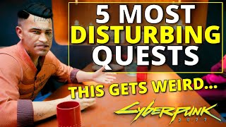 Top 5 Most Disturbing Quests in Cyberpunk 2077 [upl. by Ferullo]