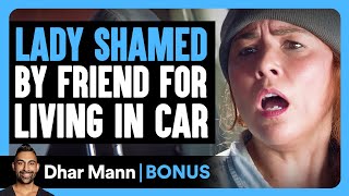 LADY SHAMED By FRIEND FOR LIVING in CAR  Dhar Mann Bonus [upl. by Spoor]