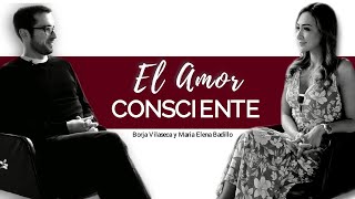 Maria Elena Badillo y Borja Vilaseca  EL AMOR CONSCIENTE [upl. by Corbin]