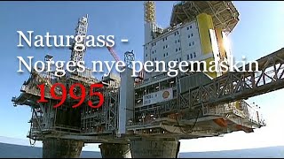 Naturgass  Norges nye pengemaskin 1995 [upl. by Jake752]