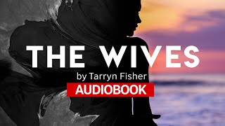 📚 The Wives by Tarryn Fisher 🎧 AUDIOBOOK Chapter 1 Listen online [upl. by Abisha]