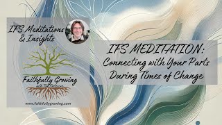 IFS MEDITATION Connecting with Your Parts During Times of Change [upl. by Natalie]